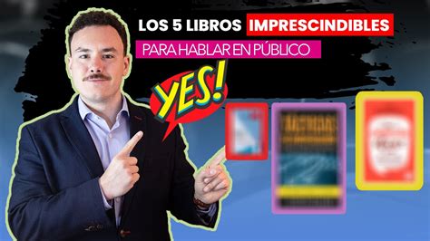 Los 5 LIBROS IMPRESCINDIBLES para APRENDER a HABLAR en PÚBLICO YouTube