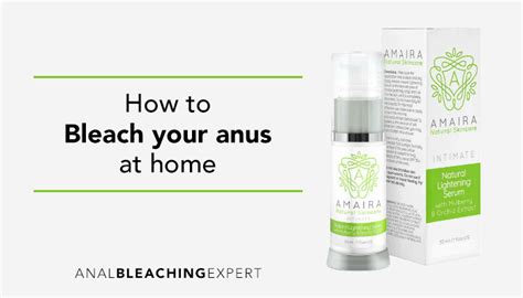 DIY Anal Bleaching Anal Bleaching Expert