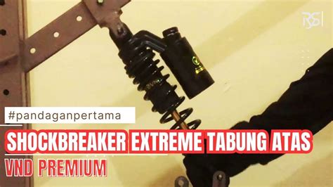 Shockbreaker Extreme Tabung Atas Vnd Premium Youtube