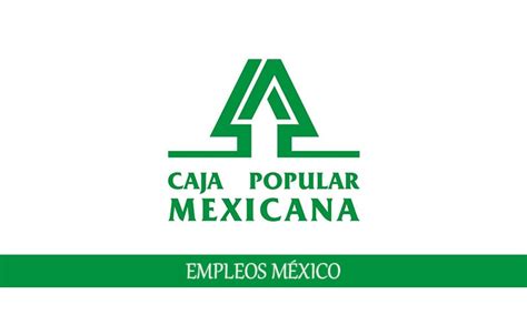 Empleos Caja Popular Mexicana Para Personal Sin Experiencia