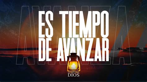 Comenzando Tu Dia Con Dios Es Tiempo De Avanzar Pastor Juan Carlos