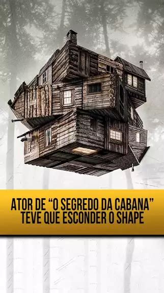 Teve Que Esconder O Shape Filme O Segredo Da Cabana Curiosidades