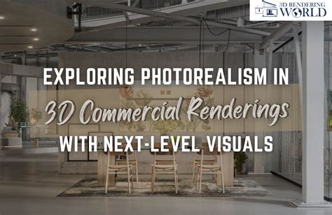 Exploring Photorealism In 3d Commercial Renderings With Next Level