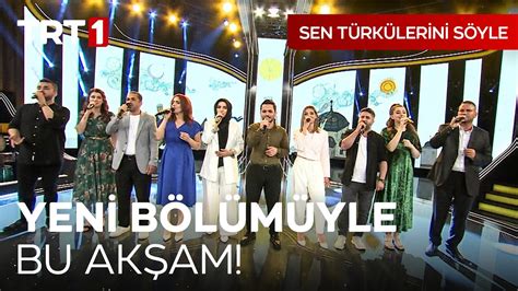 Sen Türkülerini Söyle Yeni Bölümüyle Bu Akşam TRT 1 de I