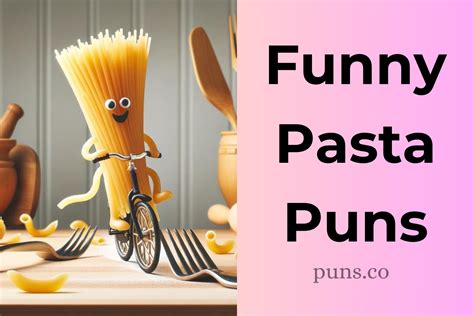 Pasta Puns That Are Pasta Tively Perfect