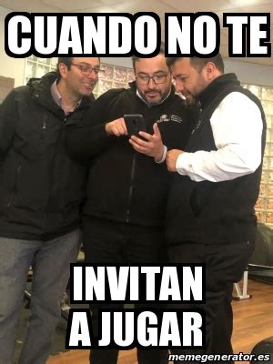 Meme Personalizado Cuando No Te Invitan A Jugar