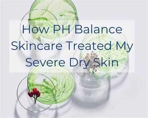 How To Treat Dry Skin – pH Balance Skincare