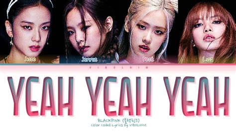 Blackpink 블랙핑크 Yeah Yeah Yeah Lyrics Color Coded Hanromeng가사 Youtube