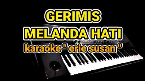 Gerimis Melanda Hati Erie Susan Karaoke Lirik Tanpa Vocal By