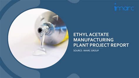 Ethyl Acetate Manufacturing Plant Project Report Pptx