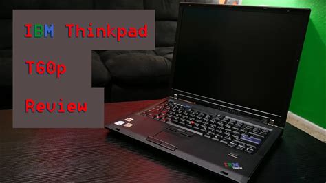 The Last Great 4 3 Laptop Thinkpad T60p Review YouTube