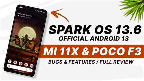 Spark OS 13 6 Official For Mi 11X POCO F3 Android 13 Bugs