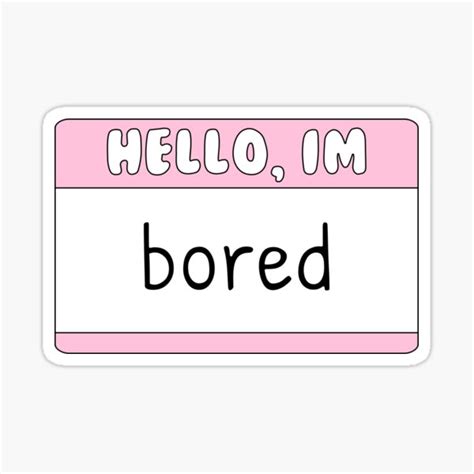 Hello Im Bored Sticker By Star10008 Redbubble