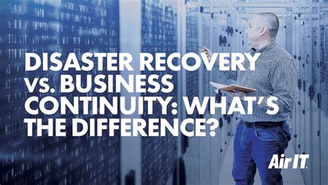 Differences Between A Disaster Recovery Plan Vs A Business Continuity