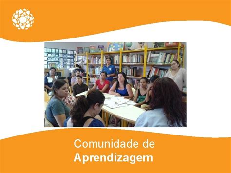 Comunidade De Aprendizagem O Que Comunidade De Aprendizagem