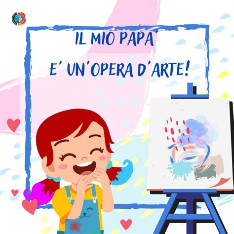 IL MIO PAPA E UN OPERA D ARTE Innovazione Infanzia