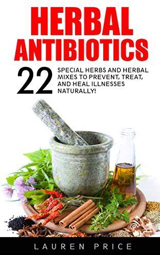 Herbal Antibiotics 22 Special Herbs And Herbal Mixes To Prevent Treat