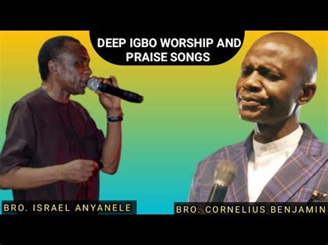 DEEP IGBO WORSHIP SONGS BY BRO ISRAEL ANYANELE AND BRO CORNELIUS