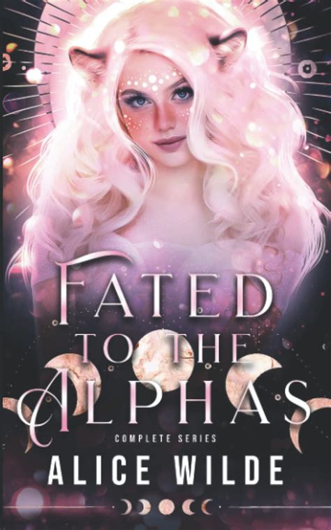 Fated To The Alphas Complete Series By Alice Wilde Goodreads