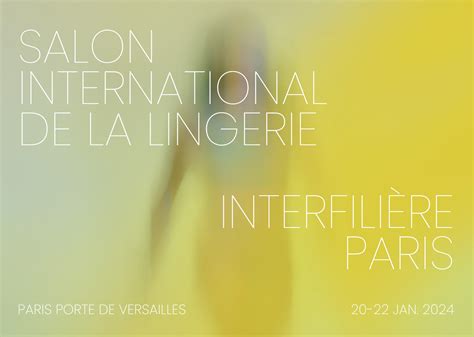 Salon International de la Lingerie et Interfilière Paris 20 22 janvier