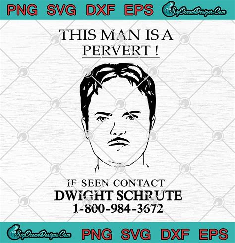 This Man Is A Pervert If Seen Contact Svg Dwight Schrute Svg Png Eps Dxf Pdf Cricut File