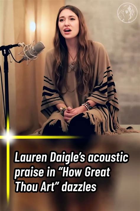 Lauren Daigle's acoustic praise in 'How Great Thou Art' dazzles in 2024 ...