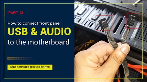 How To Connect Front Panel Usb And Audio To The Motherboard Youtube