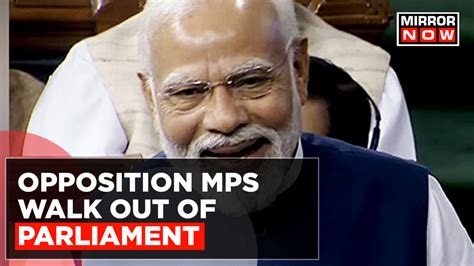 Opposition Mps Walk Out Of Parliament As Pm Modi Speaks On No