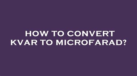 How To Convert Kvar To Microfarad YouTube