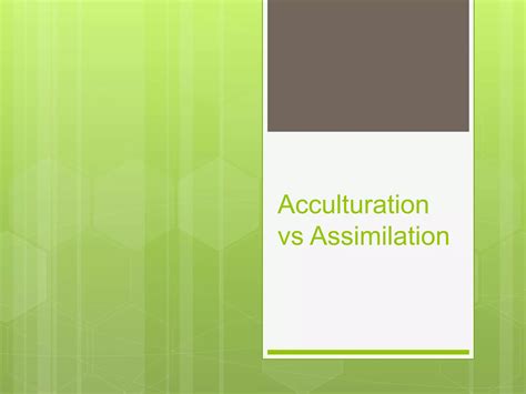 Acculturation Vs Assimilation Pptx