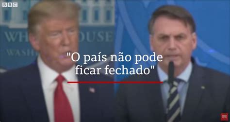 Coronavírus As Semelhanças Nos Discursos De Bolsonaro E Trump Na