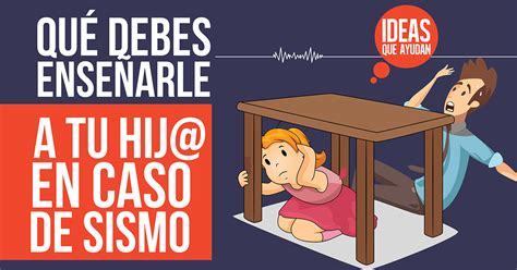 Qué Debes Enseñarle A Tu Hijo En Caso De Sismo