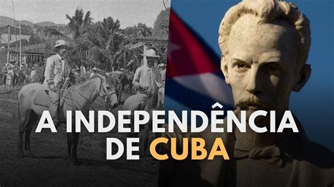 A INDEPENDÊNCIA DE CUBA As Guerras de Independência YouTube