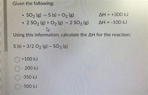 Solved Given The Following So2 G→sso2 GΔh300 Kj