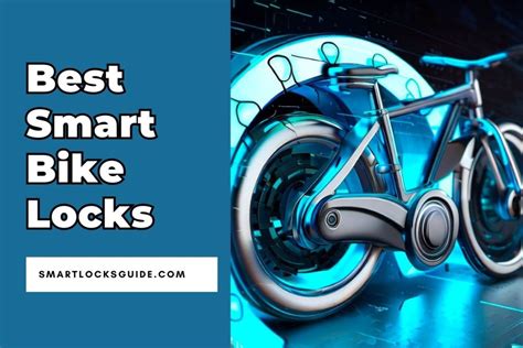 Top 5 Smart Bike Locks In 2025 Guard Your Ride Smart Locks Guide