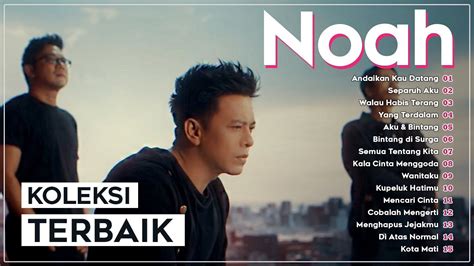 Noah Andaikan Kau Datang Kembali Full Album Lagu Pop Terbaru