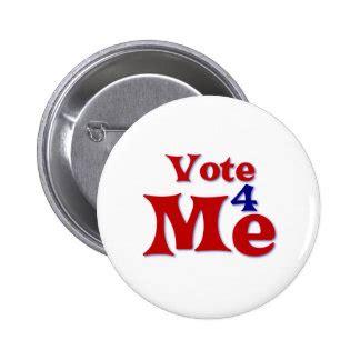 Vote For Me Buttons & Pins | Zazzle