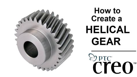 How To Make A Helical Gear In Creo Themechanica Creo Beginner