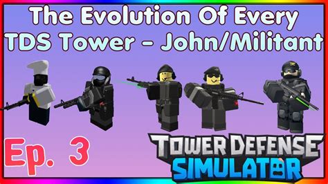 The Evolution Of Every Tds Tower Johnmilitant Episode 3 Roblox