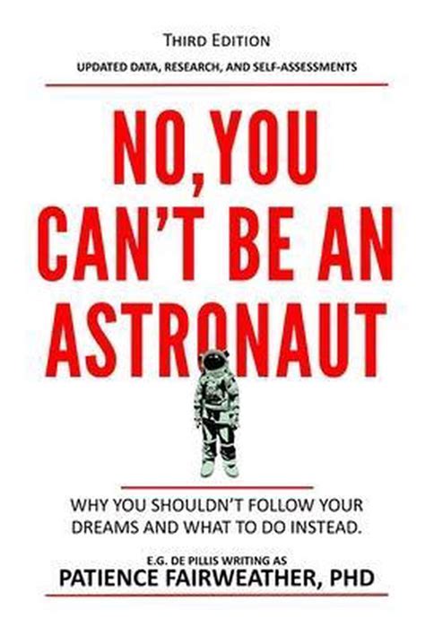 No You Can T Be An Astronaut Patience Fairweather