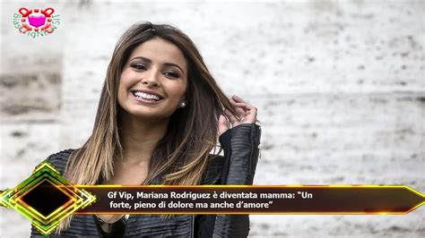 Gf Vip Mariana Rodriguez Diventata Mamma Un Forte Pieno Di Dolore