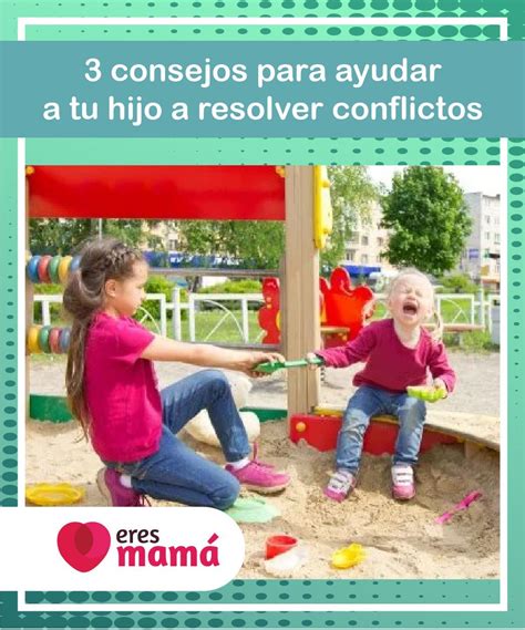 Consejos Para Ayudar A Tu Hijo A Resolver Conflictos Quieres