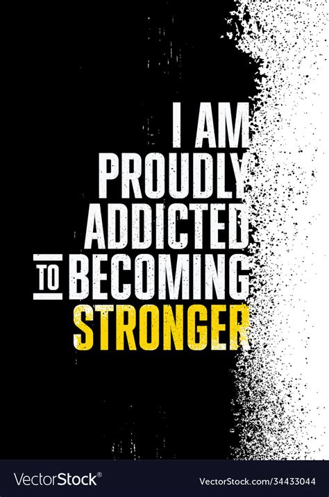 I Am Proudly Addicted To Becoming Stronger Vector Image