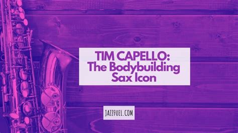 Tim Cappello: The Story Behind The Bodybuilding Sax Icon - Jazzfuel