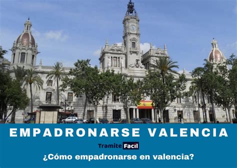 Requisitos Para Empadronamiento En Valencia Espa A Dontutoriales