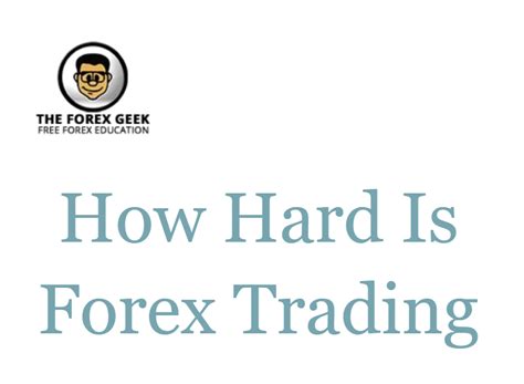 hard  forex trading  forex geek