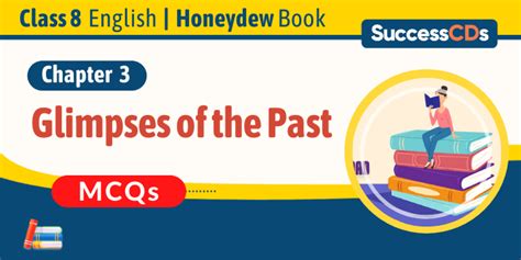 Class English Chapter Mcqs Glimpses Of The Past Imp Question Answers