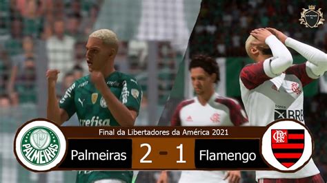 Palmeiras 2 X 1 Flamengo Final Da Libertadores 2021 Recriado No