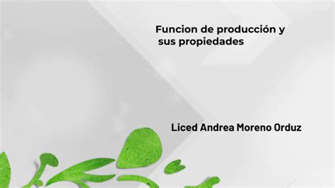 Funcion de producción y sus propiedades by andrea orduz on Prezi