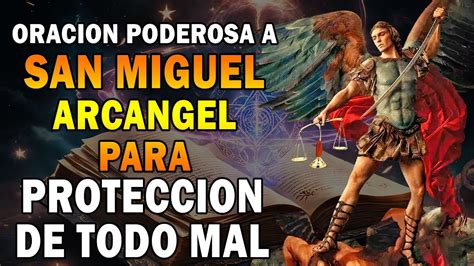 ORACION PODEROSA A SAN MIGUEL ARCANGEL PARA PROTECCION DE TODO MAL